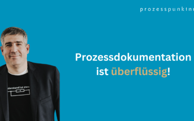 Prozessdokumentation ist überflüssig.