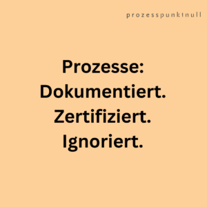 QuickCheck: Prozesse dokumentiert, zertifiziert, ignoriert.