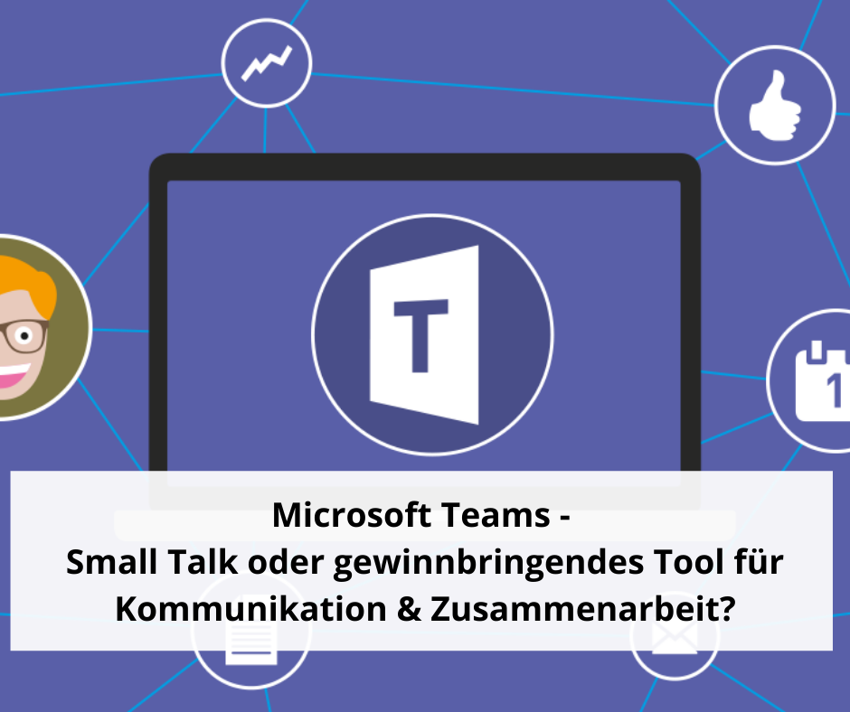 Microsoft Teams – nur für Small Talk gut?